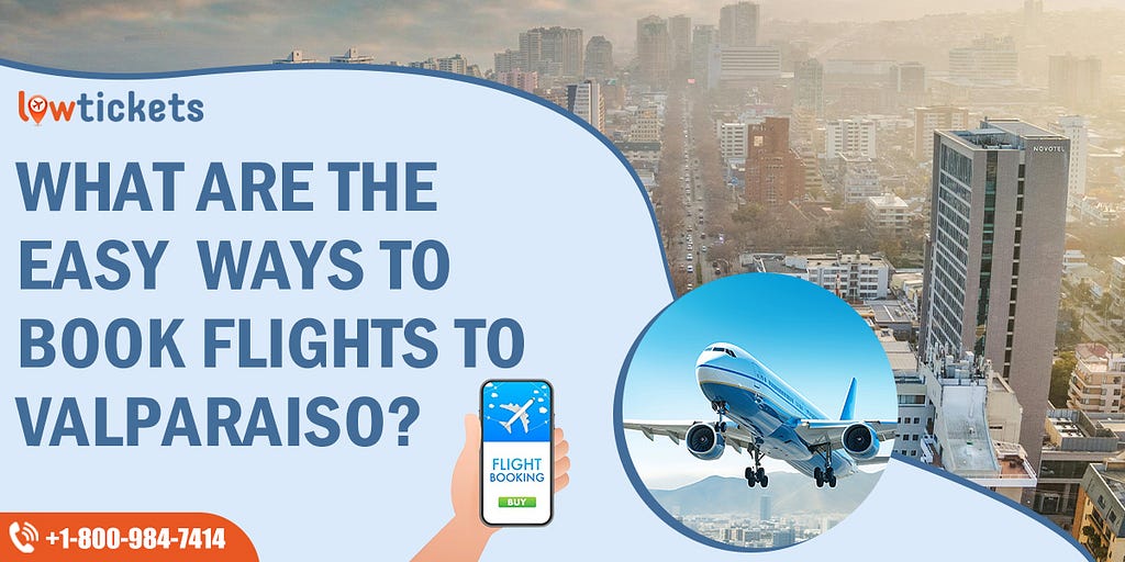 Easy Ways to Book Flights to Valparaiso