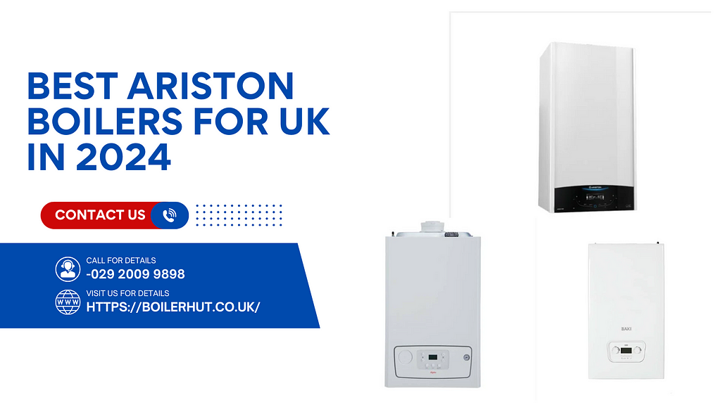 Best Ariston Boilers For UK in 2024