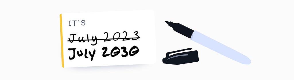 A tag, saying in handwriting: “It’s July 2023 (crossed trough), July 2030. An open marker plus the lid lie to the right”