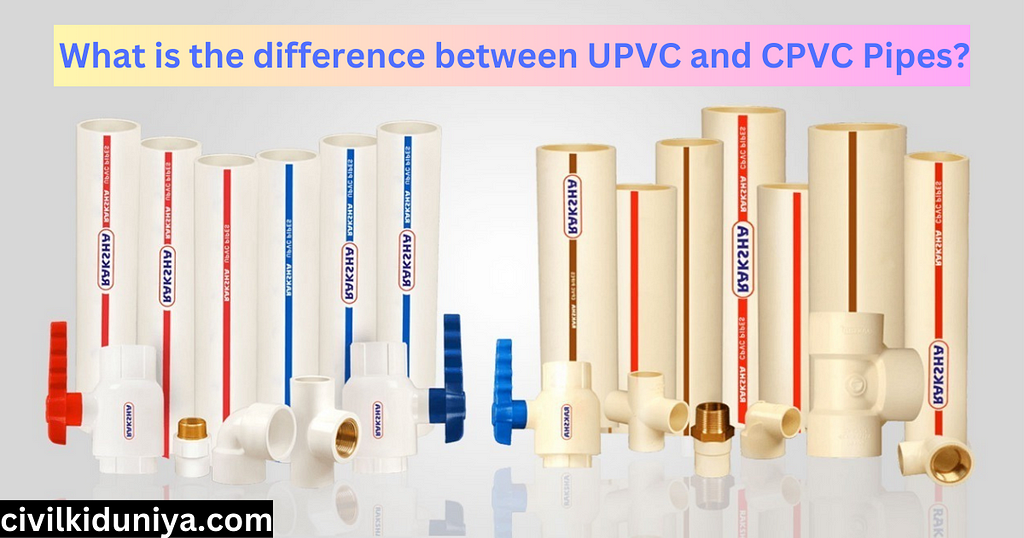 What is the difference between UPVC and CPVC Pipes?