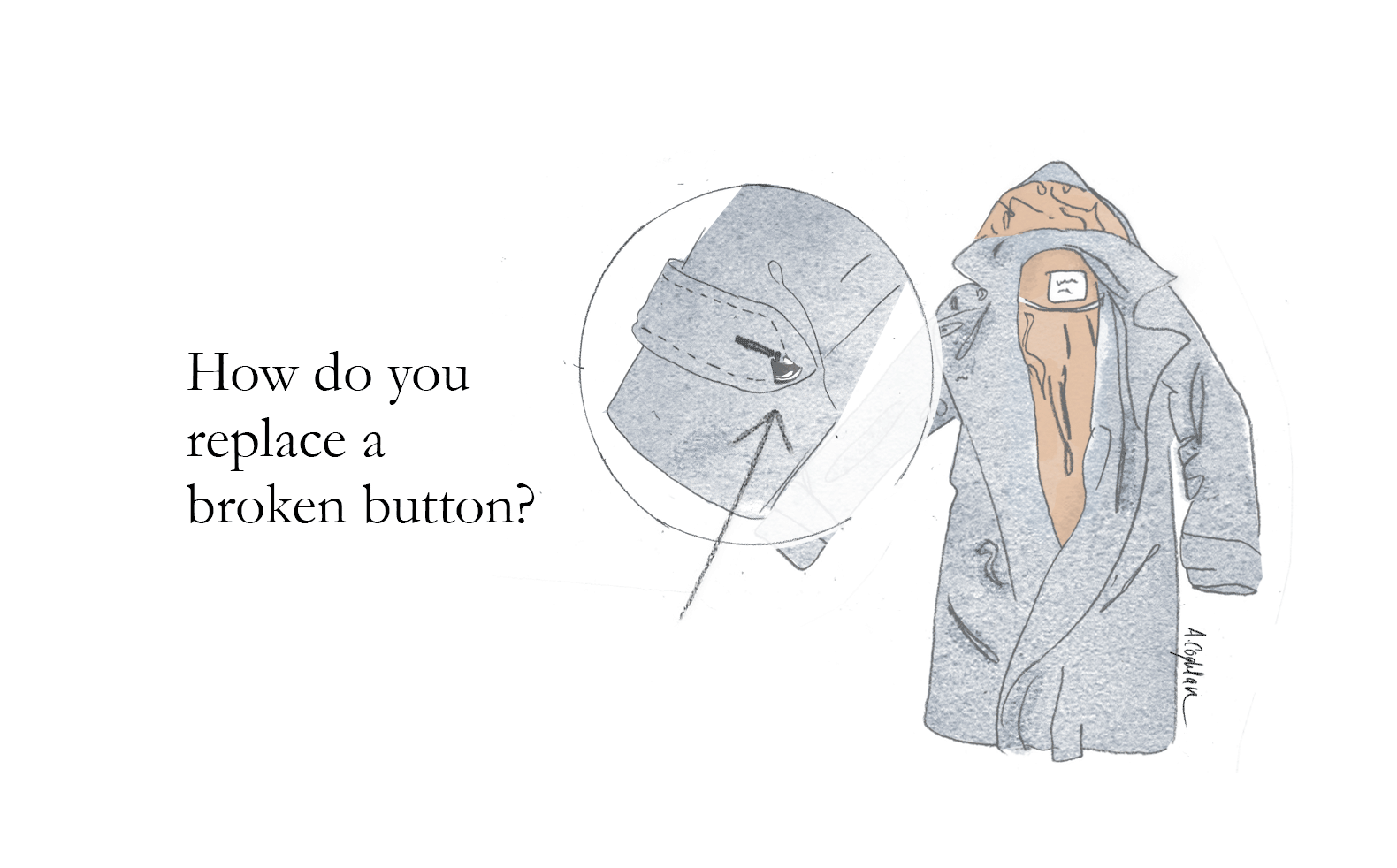 An illustration of a raincoat with the accompanying question “How do you replace a broken button?”
