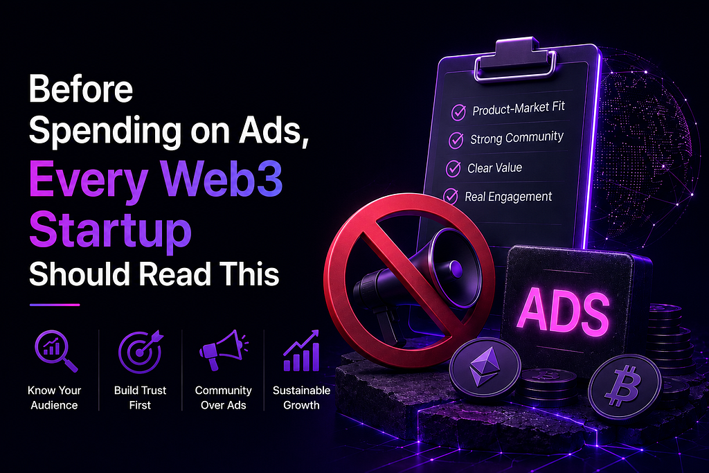 Before Spending on Ads, Every Web3 Startup Should Read This