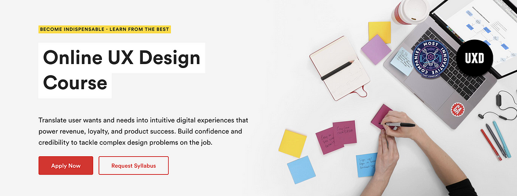 A website banner for a design bootcamp course. It shows a birds-eye view of some hands writing on post-it notes. The text says, “Translate user wants and needs into intuitive digital experiences that power revenue, loyalty, and product success. Build confidence and credibility to tackle complex design problems on the job”.