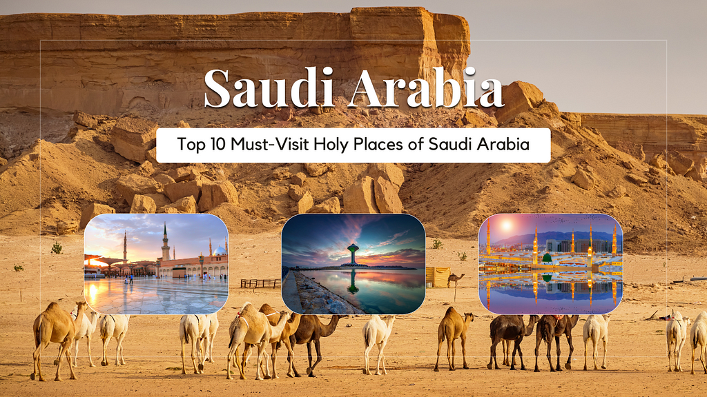 Must-Visit Holy Places of Saudi Arabia