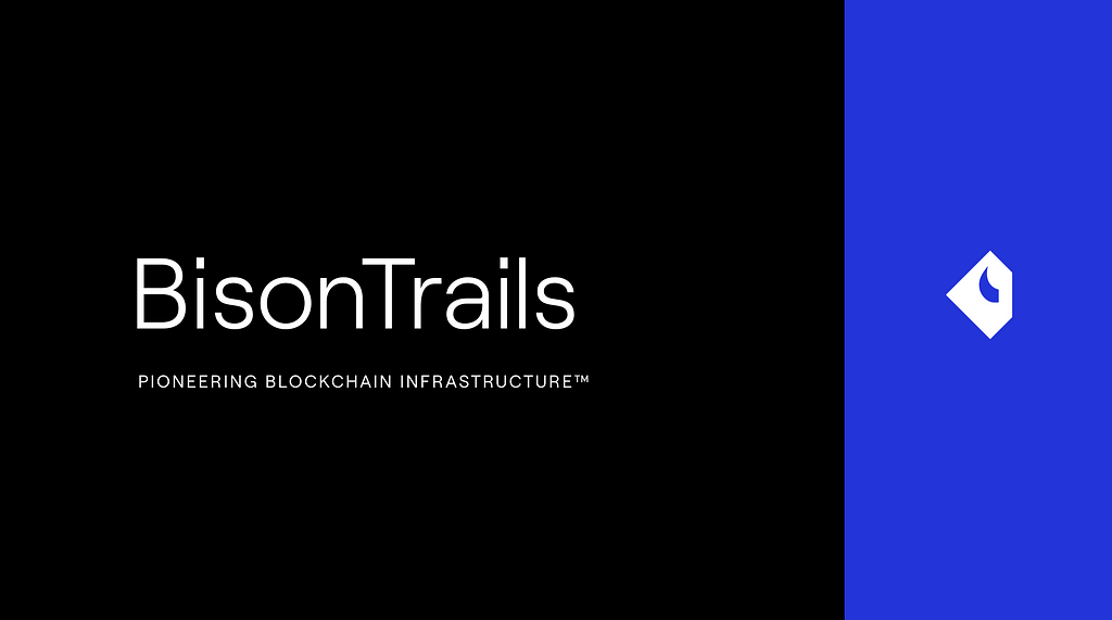 Bison Trails is Pioneering Blockchain Infrastructure™