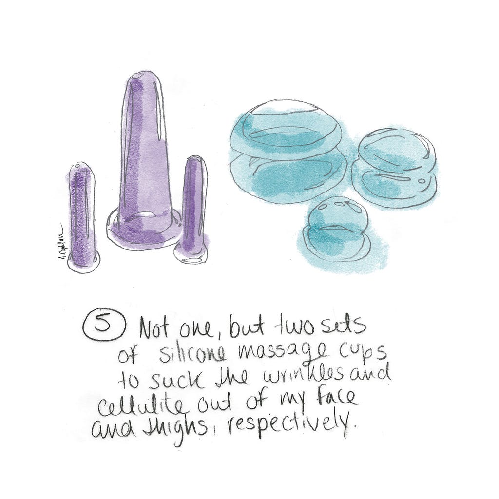 An illustration of silicone massage cups with the following caption: “Not one, but two sets of silicone massage cups to suck the wrinkles and cellulite out of my face and thighs, respectively”
