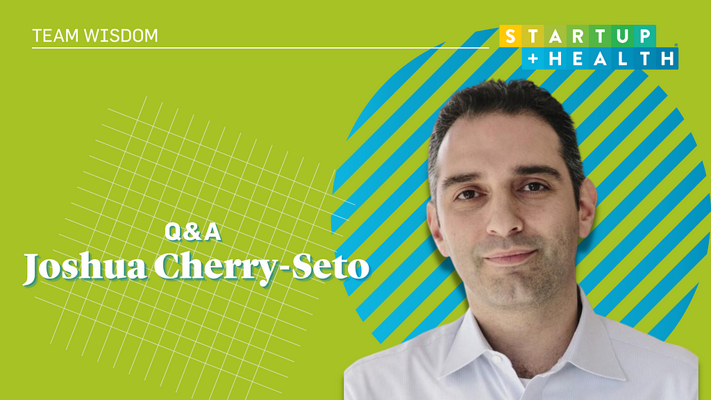 Q&A: Joshua Cherry-Seto, Incoming Partner & CFO at StartUp Health