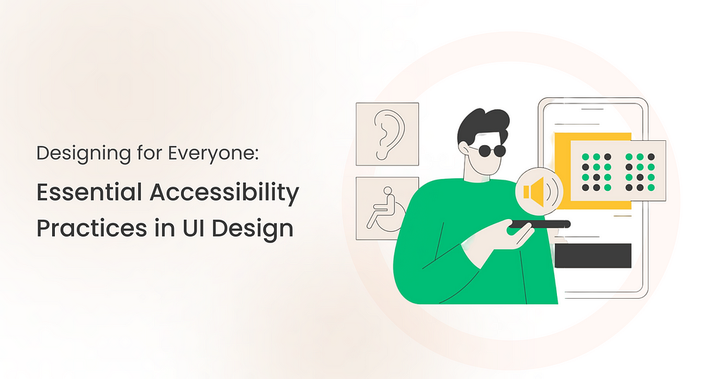 Blog cover titled ‘Designing for Everyone: Essential Accessibility Practices in UI Design’ with an illustration of a person using a phone. Accessibility icons are displayed on the screen.