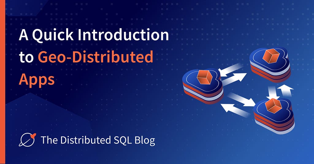 A Quick Introduction to Geo-Distributed Apps Blog Post Image