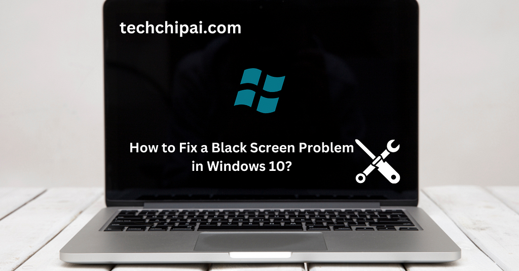 How to Fix a Black Screen Problem in Windows 10?