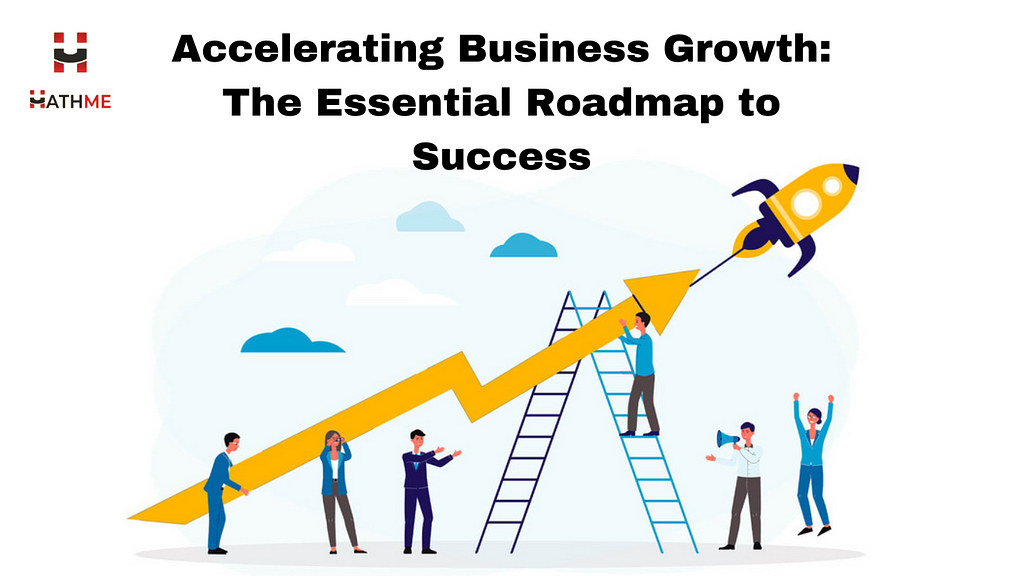 Accelerating Business Growth: The Essential Roadmap to Success