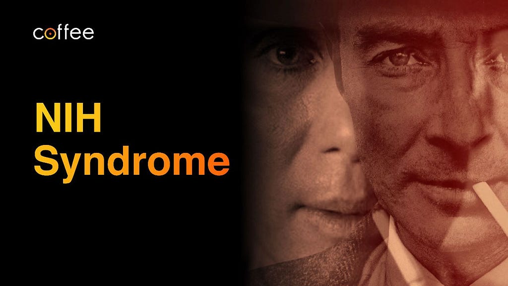 Not Invented Here Syndrome — Oppenheimer (coffeeinc.in)
