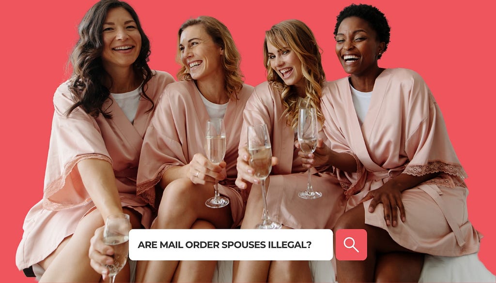 Are Mail Order Spouses Illegal?