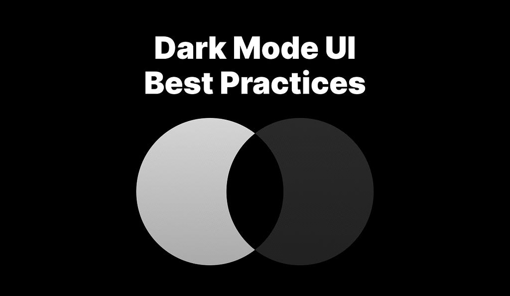 Dark Mode UI Best Practices