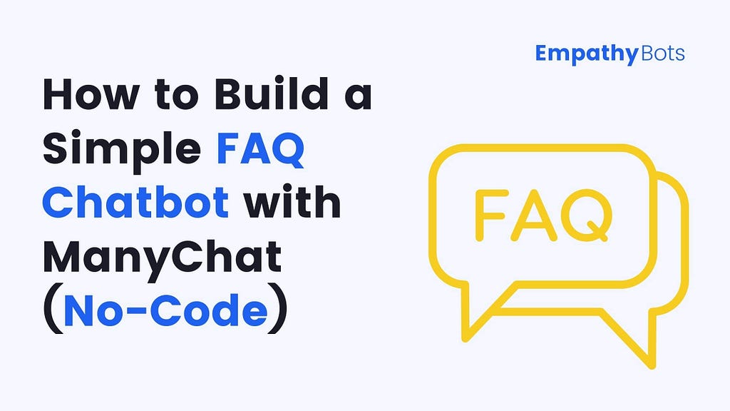 How to Build a Simple FAQ Chatbot with ManyChat (No-Code)