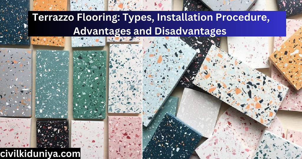 Terrazzo Flooring: Types, Installation Procedure, Advantages and Disadvantages