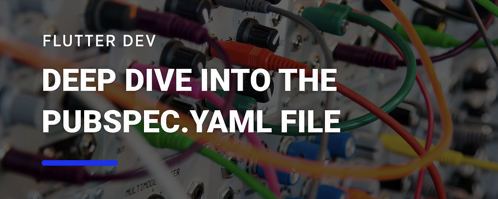 Deep Dive Into The Pubspec.yaml File | LaptrinhX