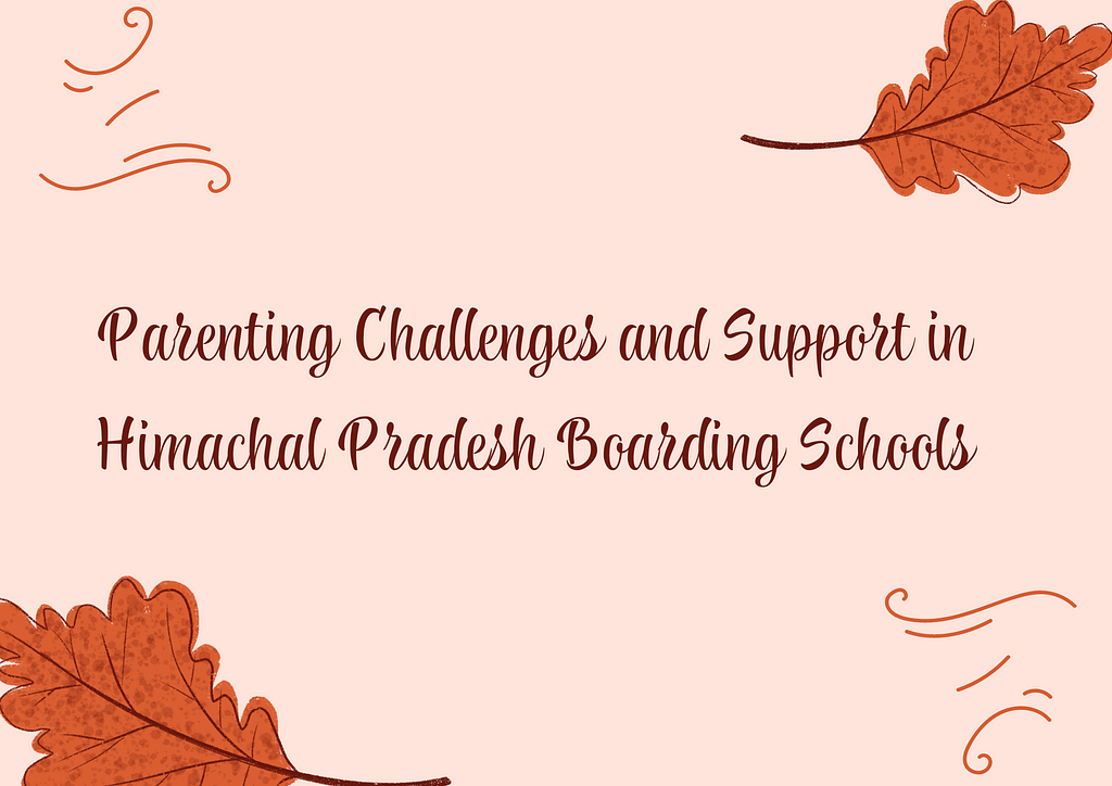 Parenting Challenges and Support in Himachal Pradesh Boarding Schools