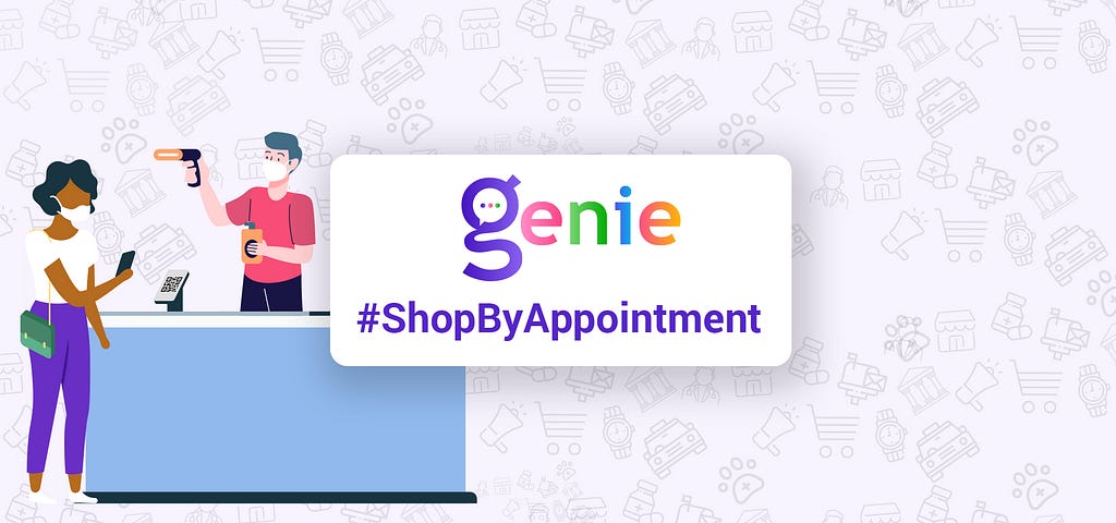 Genie.bot — A shop by appointment platform for supermarkets, gyms, restaurants, salons, clinics, banks to help them reopen.