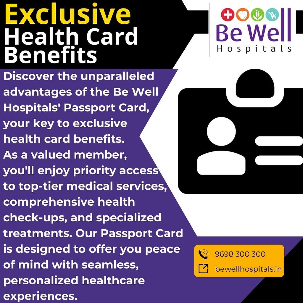 Exclusive Health Card Benefits- Be Well Passport Health Card- Be Well Hospitals- Chennai