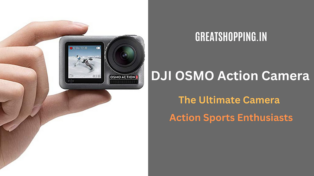 DJI OSMO Action Camera: The Ultimate Camera for Action Sports Enthusiasts