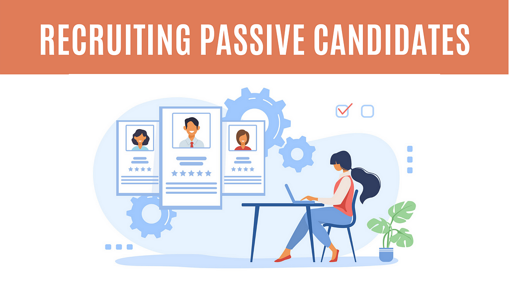 Best ways to recruit passive candidates this year