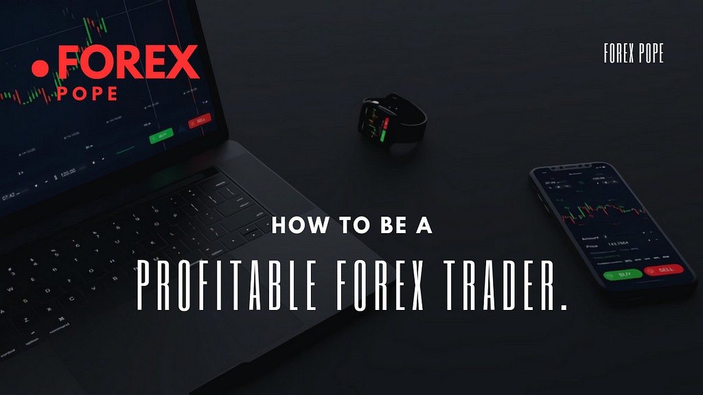 How to be a profitable forex trader by Forex