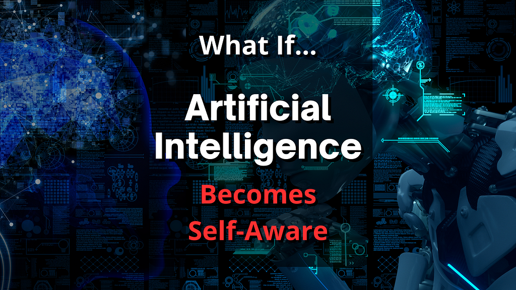 what if artificial intelligence or AI become digitally self aware