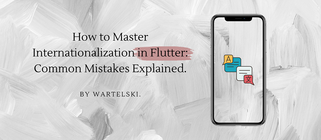 How to Master Internationalization in Flutter: Common Mistakes Explained.