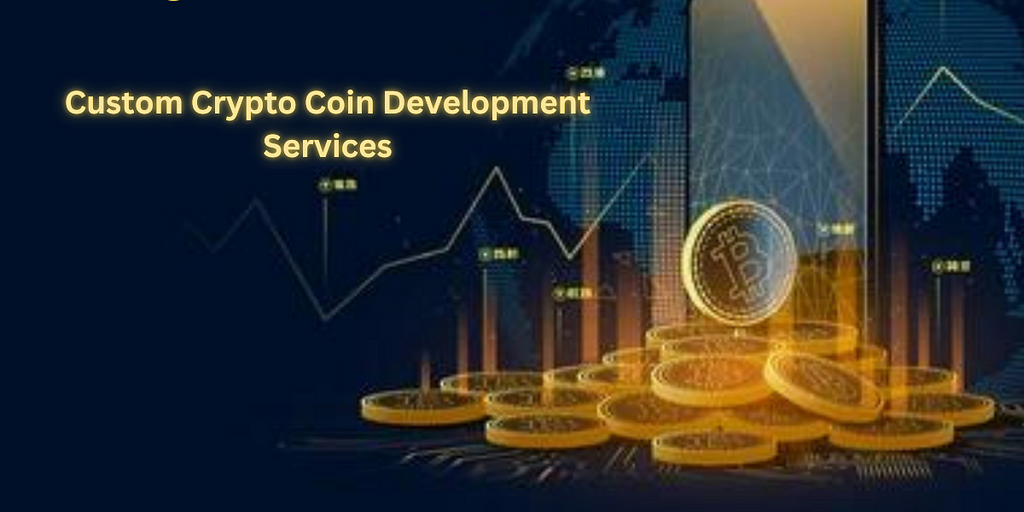 Custom Crypto Coin Development Services: Crafting Your Own Digital Destiny