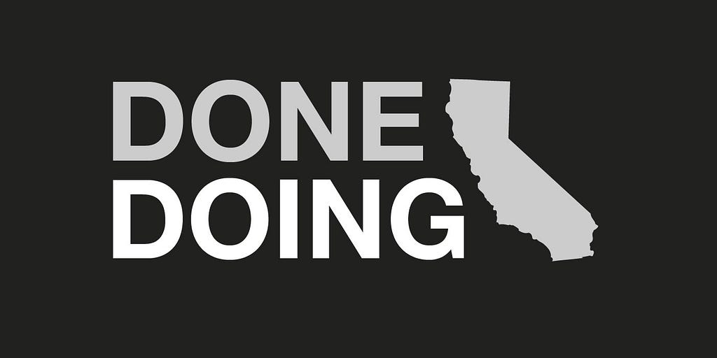 Black and white graphic with copy that reads “Done/doing” and has an icon of the state of California.