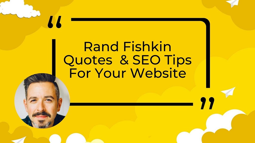Rand Fishkin Quotes — SEO, Marketing, Startup, Entrepreneurship