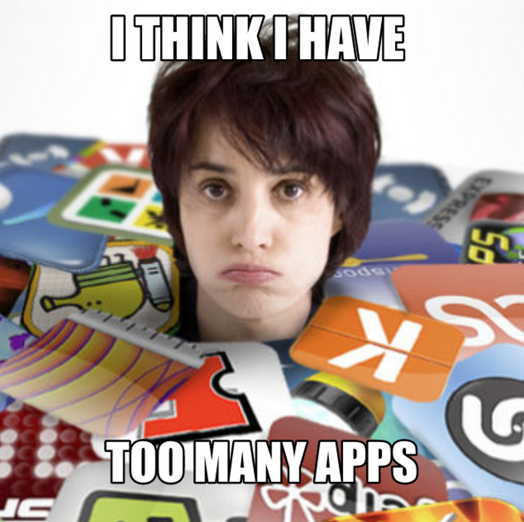 I think I have too many apps meme