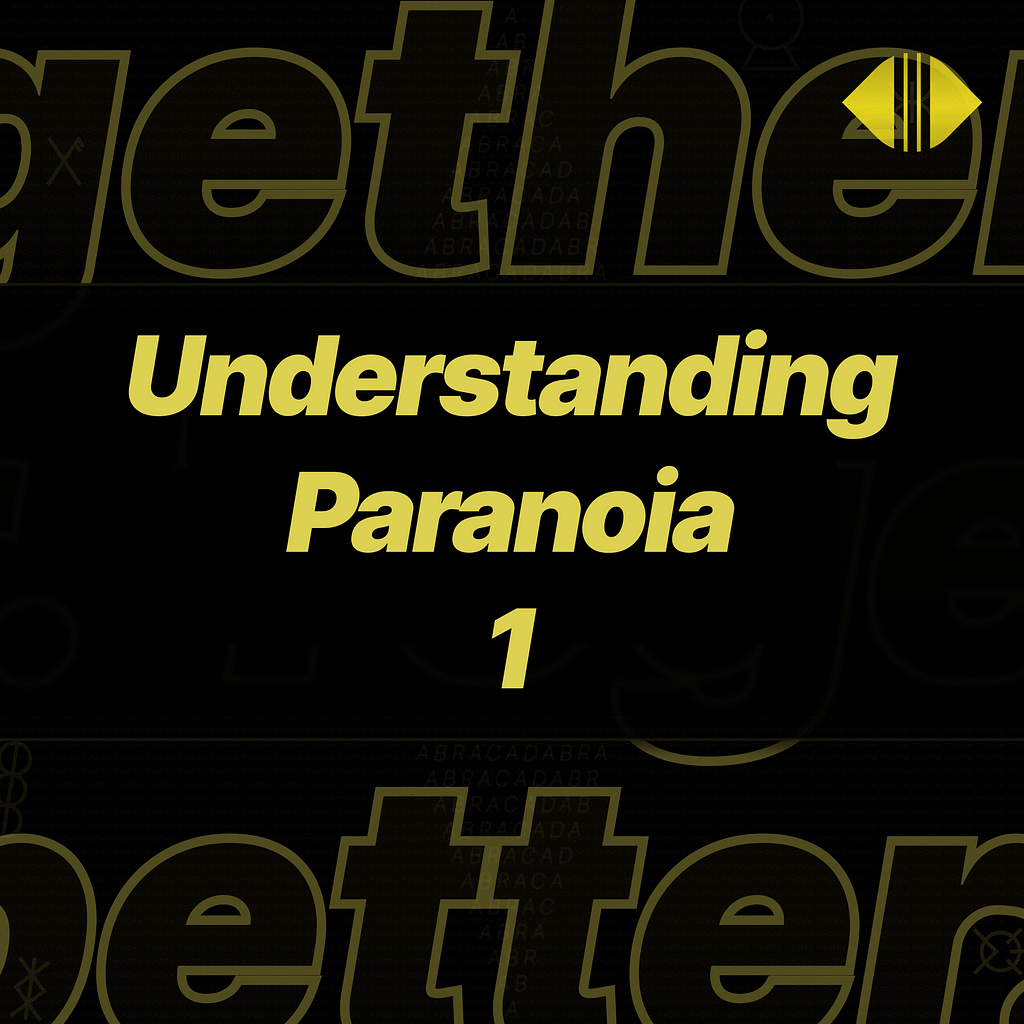 Main image for ‘Understanding Paranoia’ by Stalk Yourself, a Wellness Engineering Solution focused on building a better society together. Be Good. Be Better. Together.