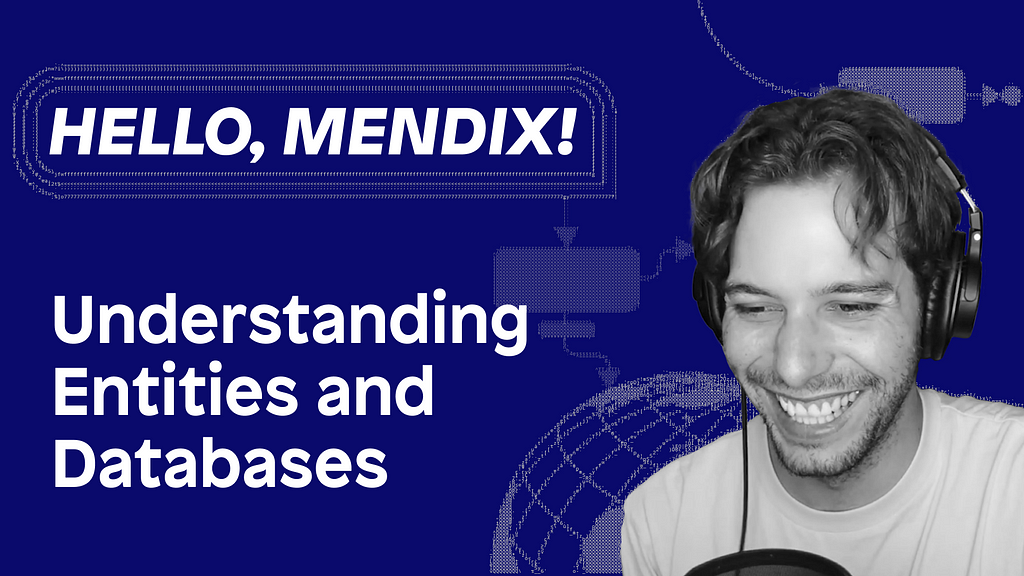 Hello Mendix — Part 4: Understanding Entities and Databases