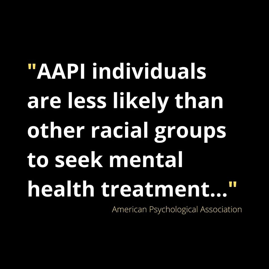 Image of a quote: “AAPI individuals are less likely than other racial groups to seek mental health treatment…” — American Psychological Association