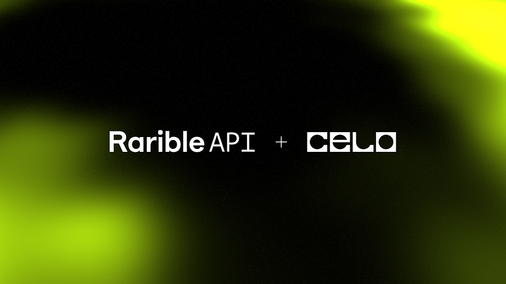 Rarible API is Now Integrated With Celo, Empowering All Creators & Developers Building NFT Projects