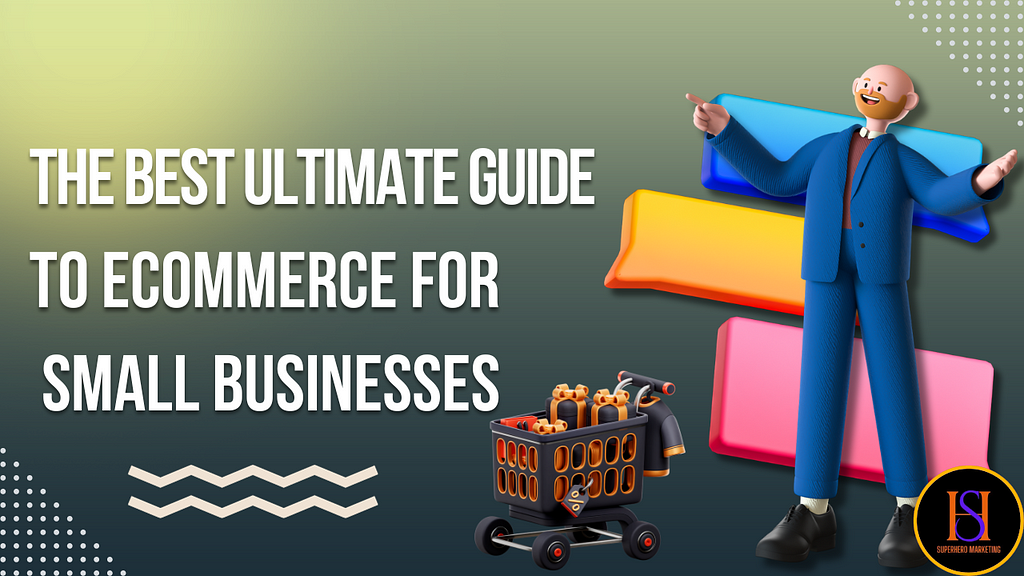 The Best Ultimate Guide to eCommerce for Small Businesses