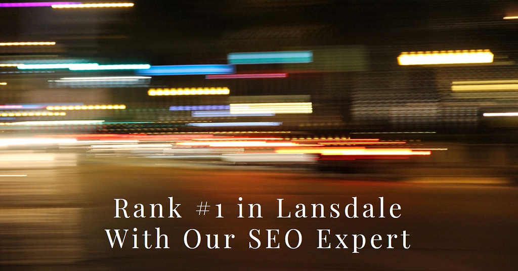 Lansdale Seo Expert: Rank #1 in Lansdale