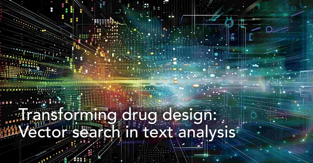 Transforming drug design: Vector search in text analysis