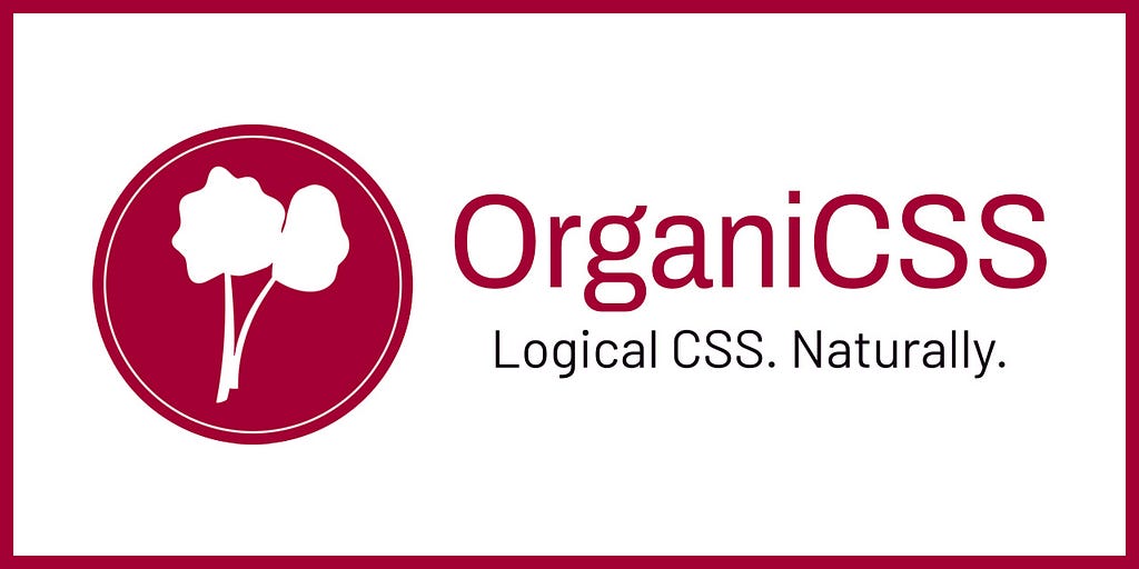 OrganiCSS Logo — Logical CSS. Naturally.