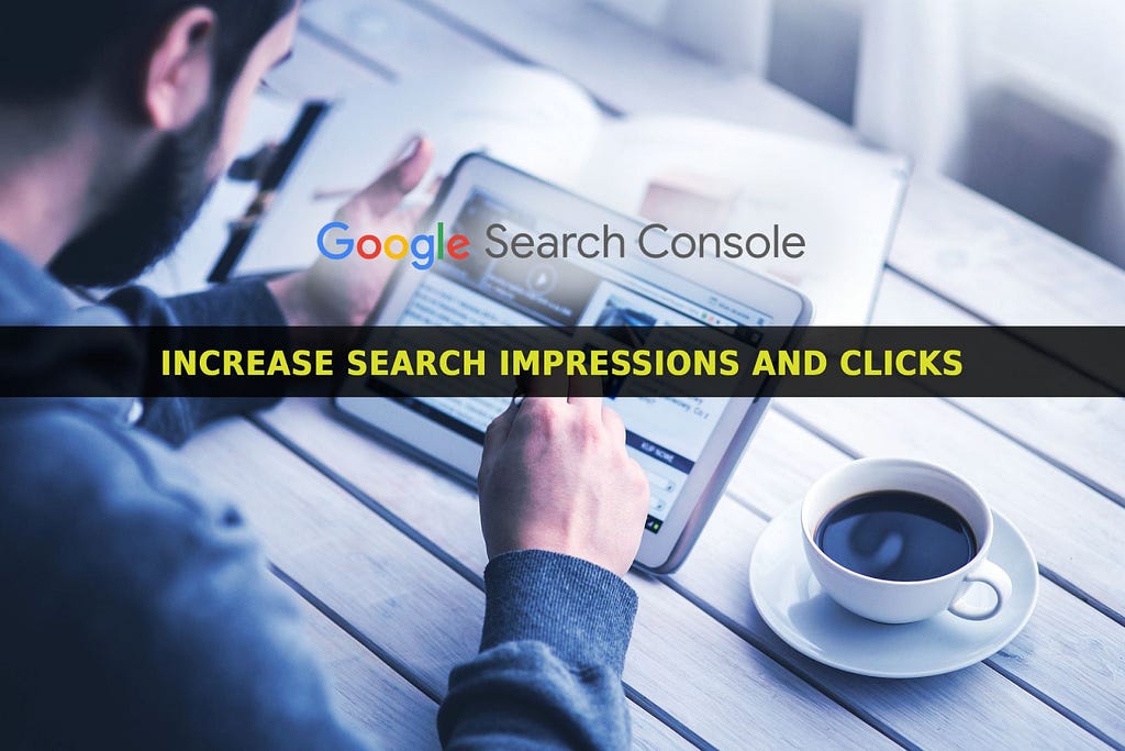 using Google Search Console to increase search impressions and clicks on new blog