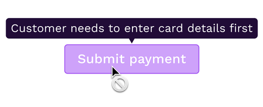 Example of a disabled button with a tooltip — the user needs to wait for the customer to enter details before submitting