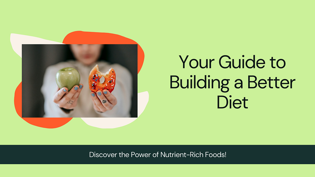 Your Guide to Building a Better Diet