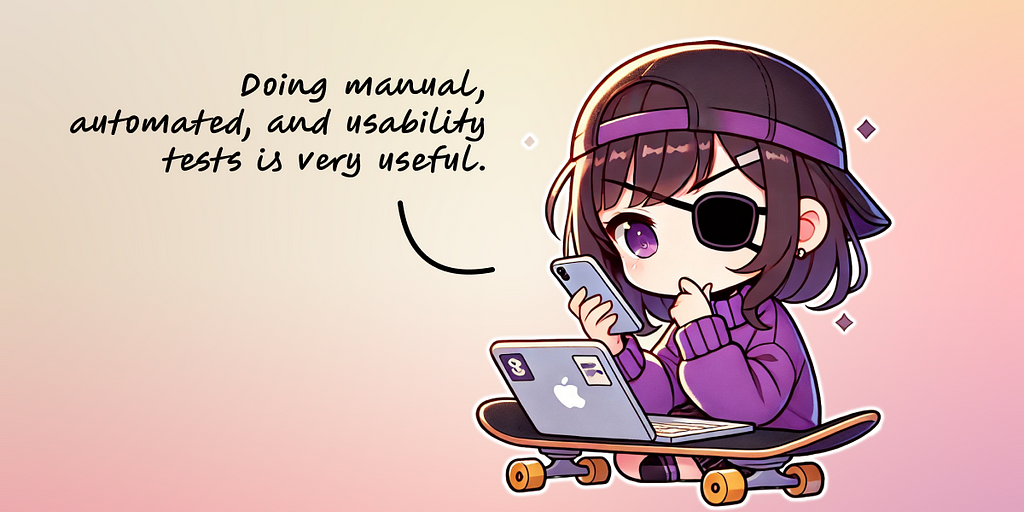 An anime girl thoughtfully sits with her smartphone and says, “Doing manual, automated, and usability tests is very useful.”