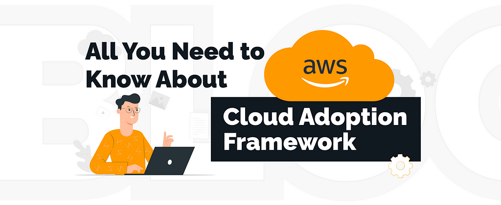 What Is an AWS CAF? An Overview of the AWS Cloud Adoption Framework | TechMagic