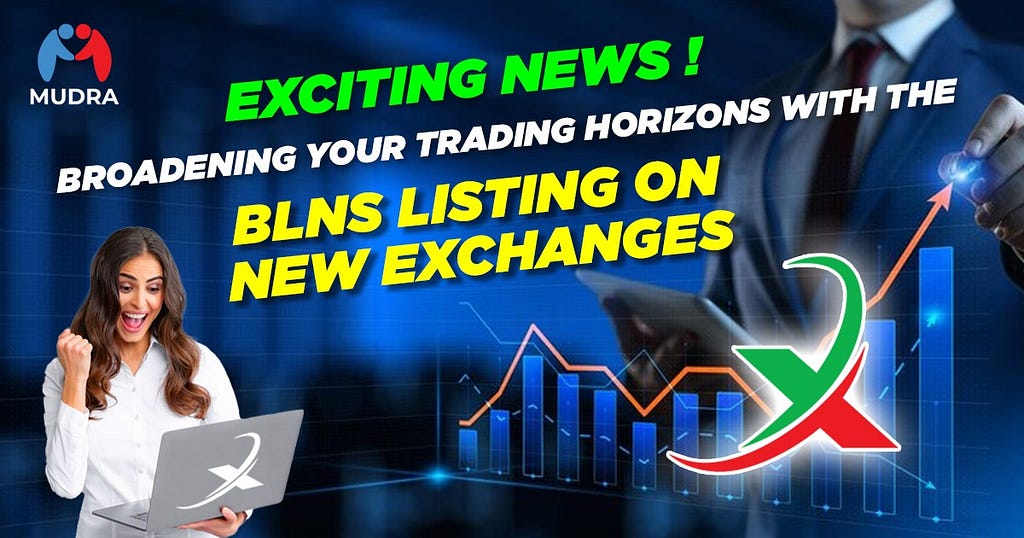 Exciting News! Broadening Your Trading Horizons with the BLNS Listing on New Exchanges