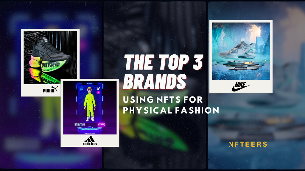 The Top 3 Brands Using NFTs for Physical Fashion