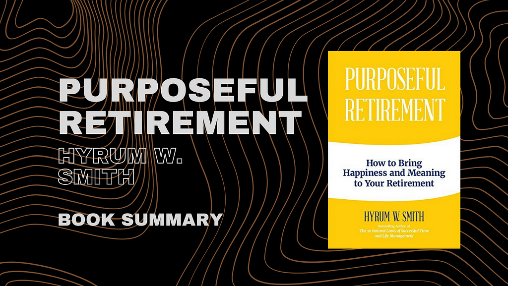 Hyrum W. Smith’s book “Purposeful Retirement