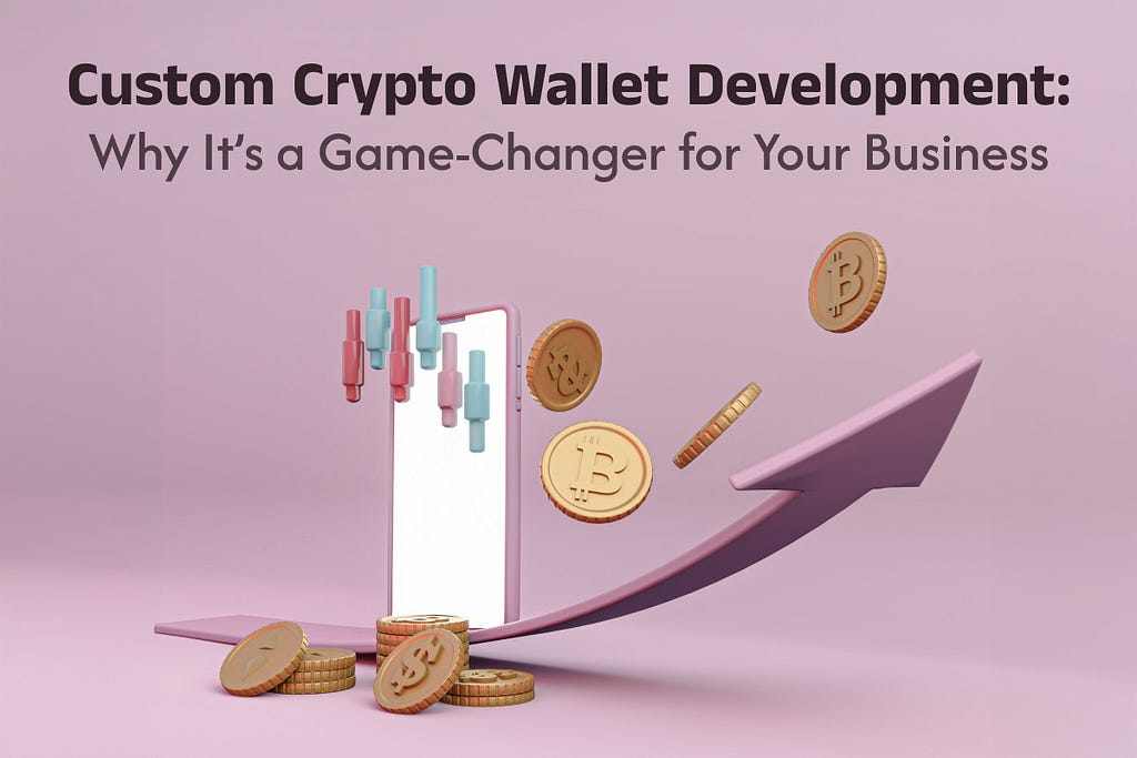 Custom Crypto Wallet Development: Why It’s a Game-Changer for Your Business 1 1*aBF8nl9eYYWfIGgOs QVpw